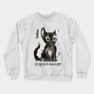 let me eat and sleep Crewneck Sweatshirt